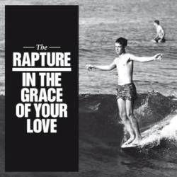 The Rapture : In the Grace of Your Love